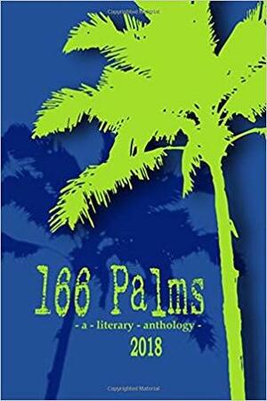 166 Palms - A Literary Anthology by Suanne Schafer, James Burnham