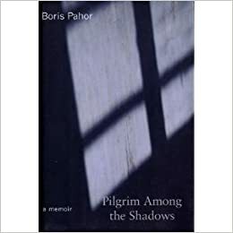 Pilgrim Among the Shadows: A Memoir by Boris Pahor