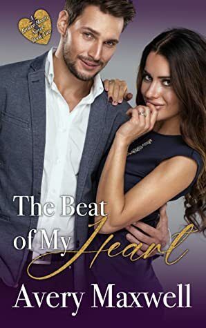 The Beat of My Heart (A Broken Hearts Series, Book #2) by Avery Maxwell