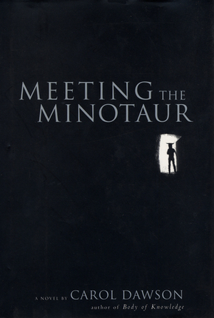 Meeting the Minotaur by Carol Dawson