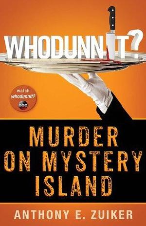 Whodunnit: Murder on Mystery Island by Anthony E. Zuiker, Anthony E. Zuiker