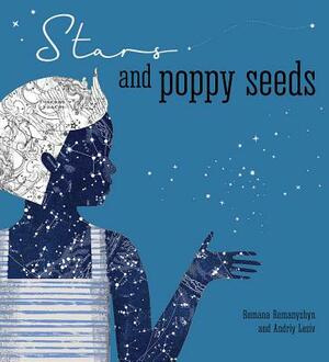 Stars and Poppy Seeds by Andriy Lesiv, Romana Romanyshyn