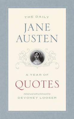 The Daily Jane Austen: A Year of Quotes by Jane Austen
