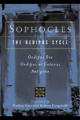 The Oedipus Cycle: Oedipus Rex, Oedipus at Colonus, Antigone by Sophocles