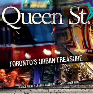 Queen St.: Toronto's Urban Treasure by George Fischer