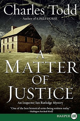 A Matter of Justice: An Inspector Ian Rutledge Mystery by Charles Todd
