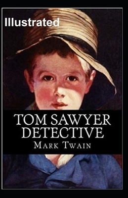 Tom Sawyer, Detective Illustrated by Mark Twain