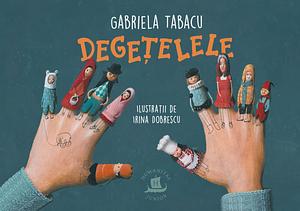 Degețelele by Gabriela Tabacu