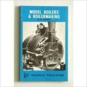 Model Boilers and Boilermaking (MAP technical publication) by Martin Evans, Karl Noble Harris