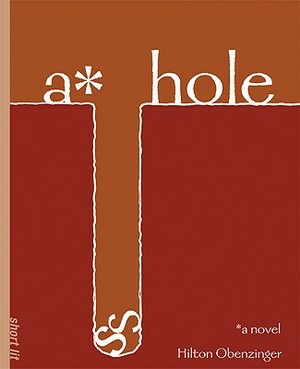 A*hole by Hilton Obenzinger