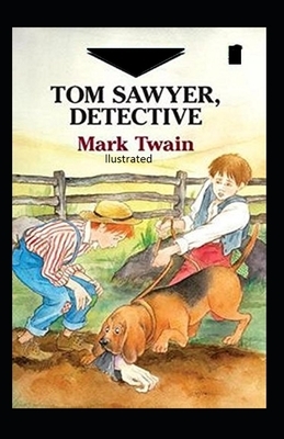 Tom Sawyer, Detective Illustrated by Mark Twain