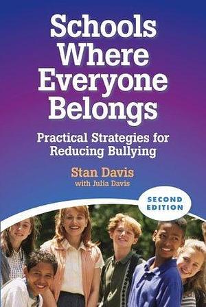 Schools Where Everyone Belongs: Practical Strategies For Reducing Bullying by Stan Davis, Stan Davis, Julia Davis