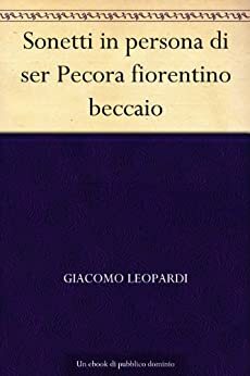 Sonetti in persona di ser Pecora fiorentino beccaio by Giacomo Leopardi
