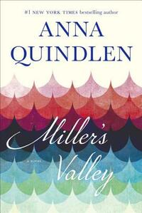 Miller's Valley by Anna Quindlen