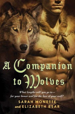 A Companion to Wolves by Elizabeth Bear, Sarah Monette