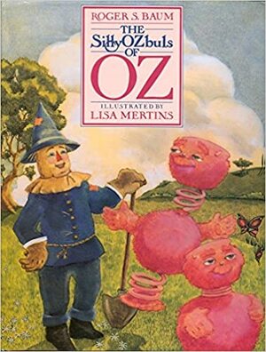 The Silly OZbuls Of Oz by Roger S. Baum