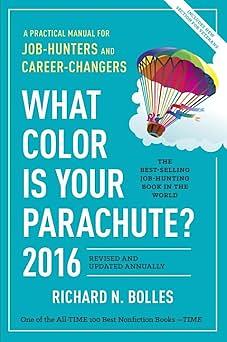 What Color Is Your Parachute?: 2016 A Practical Manual for Job-Hunters and Career-Changers by Richard N. Bolles