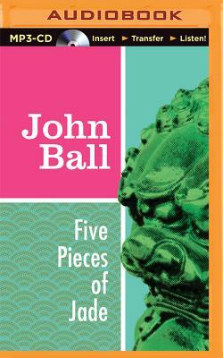 Five Pieces of Jade by John Ball