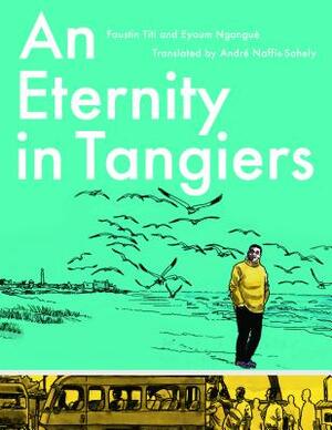 An Eternity in Tangiers by Eyoum Nganguè