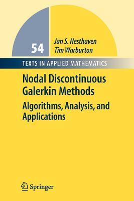 Nodal Discontinuous Galerkin Methods: Algorithms, Analysis, and Applications by Jan S. Hesthaven, Tim Warburton