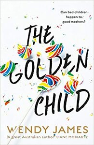 The Golden Child by Wendy James