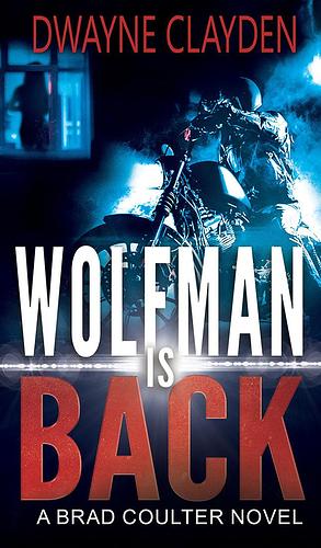 Wolfman is Back by Dwayne Clayden, Dwayne Clayden