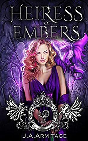 Heiress of Embers by J.A. Armitage