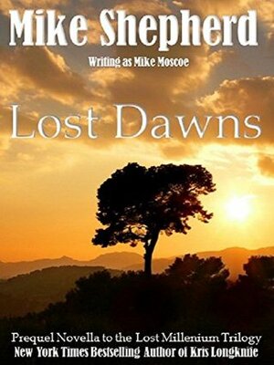Lost Dawns by Mike Moscoe, Mike Shepherd