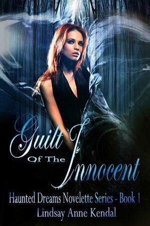 Guilt of the Innocent by Lindsay Anne Kendal