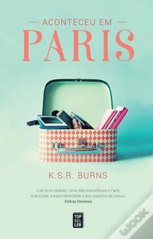 Aconteceu Em Paris by K.S.R. Burns