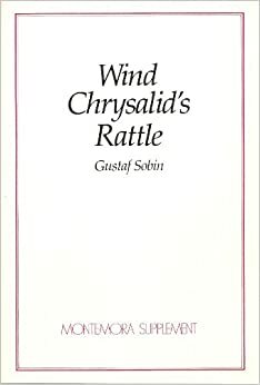 Wind Chrysalid's Rattle by Gustaf Sobin