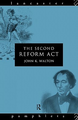 The Second Reform Act by John K. Walton