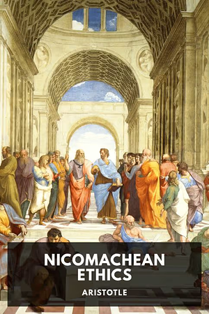 The Nicomachean Ethics by Aristotle