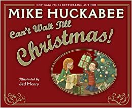 Can't Wait Till Christmas! by Mike Huckabee