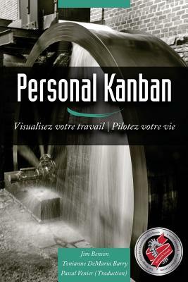 Personal Kanban: Visualisez votre travail - Pilotez votre vie by Jim Benson, Tonianne DeMaria Barry