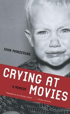 Crying at Movies by John Manderino