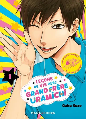 Leçons de vie avec grand frère Uramichi, Tome 01 by Gaku Kuze