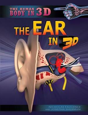 The Ear in 3D by Josepha Sherman, Nicholas Faulkner