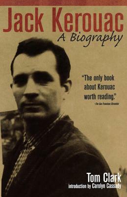 Jack Kerouac: A Biography by Tom Clark