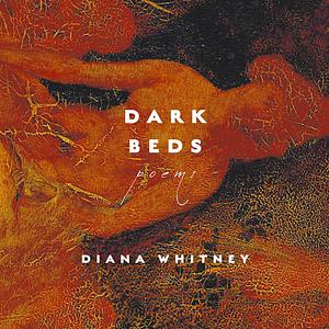 Dark Beds by Diana Whitney