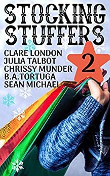 Stocking Stuffers 2 by Clare London, Julia Talbot, Chrissy Munder, Sean Michael, B.A. Tortuga