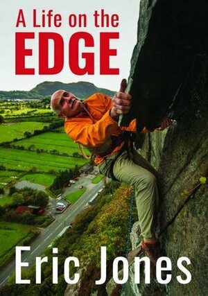 A Life on the Edge by Eric Jones