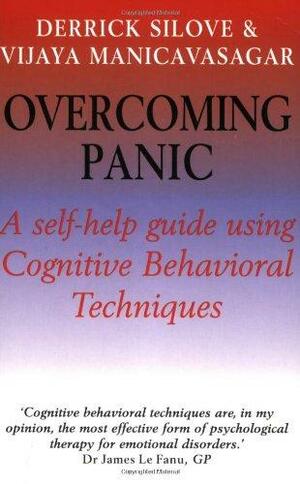 Overcoming Panic: A Self-help Guide Using Cognitive Behavioral Techniques by Vijaya Manicavasagar, Derrick Silove