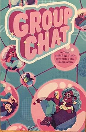 Group Chat - A Comics Anthology about Friendship and Found Family by Joanna Marsh, Jenny Mott, Jenny Mott, Vixie Bee
