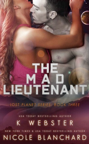 The Mad Lieutenant by Nicole Blanchard, K Webster