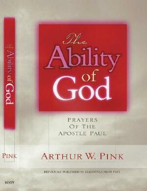 The Ability of God: Prayers of the Apostle Paul by Arthur W. Pink