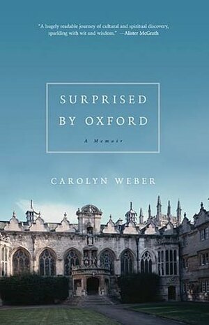 Surprised by Oxford by Carolyn Weber