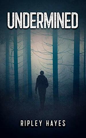 Undermined by Ripley Hayes