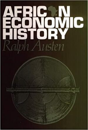 Africa in Economic History by Ralph Austen