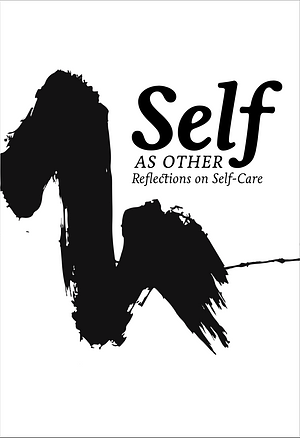 Self as Other Reflections on Self-Care by CrimethInc.